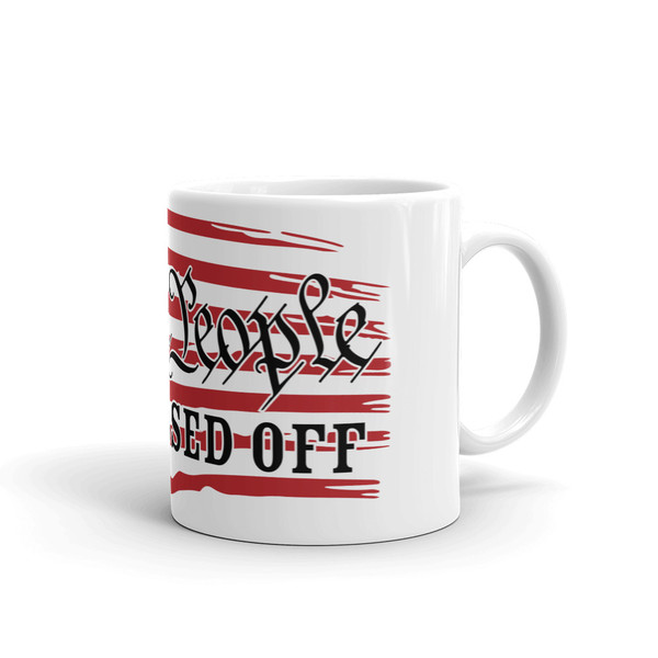We the People are Pissed Off (Option 2) White glossy mug