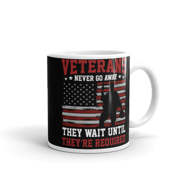 Veterans Never Go Away, They Wait Until They're Required White glossy mug