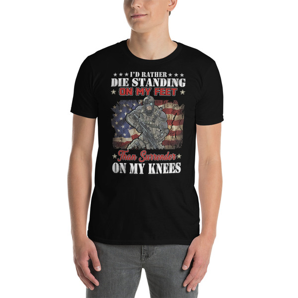 I'd Rather Die Standing Short-Sleeve Unisex T-Shirt (Option 3)