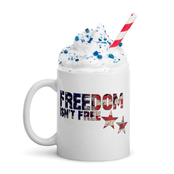 Freedom Isn't Free (Stars) White glossy mug