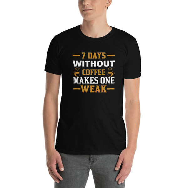 7 Days Without Coffee Short-Sleeve Unisex T-Shirt