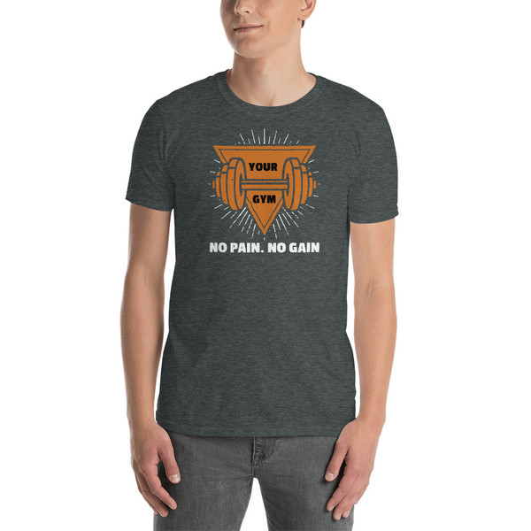 No Pain No Gain (Your Gym) Short-Sleeve Unisex T-Shirt
