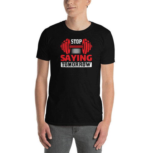Stop Saying Tomorrow Short-Sleeve Unisex T-Shirt