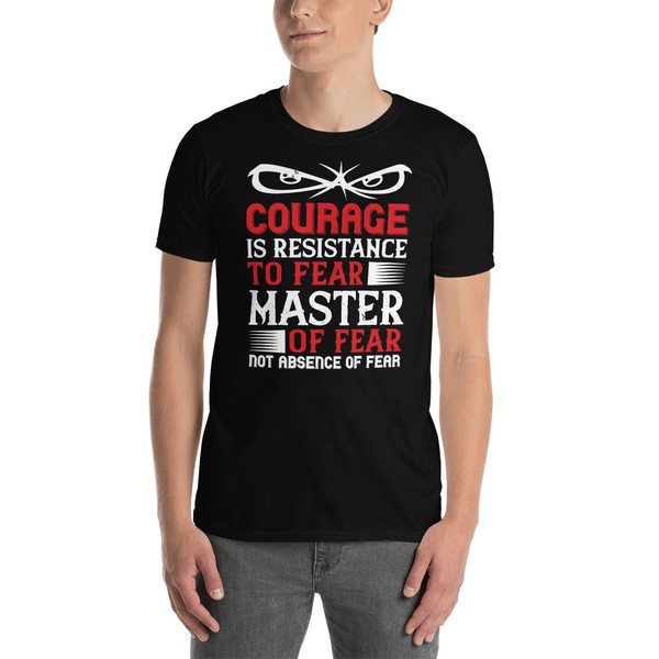 Courage is Resistance to Fear Short-Sleeve Unisex T-Shirt