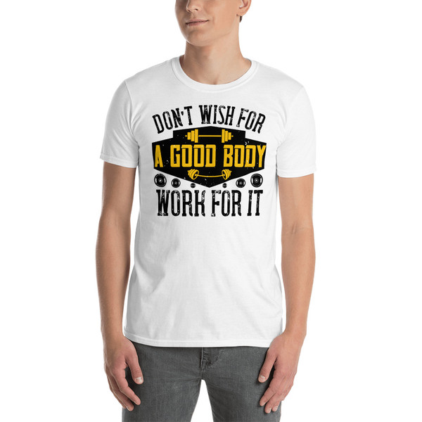 Don't Wish for a Good Body (Work for It) Short-Sleeve Unisex T-Shirt
