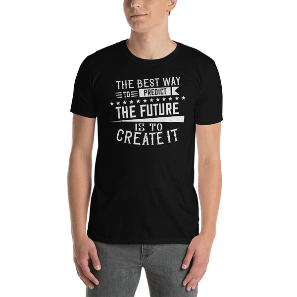 Best Way to Predict the Future Short-Sleeve Unisex T-Shirt