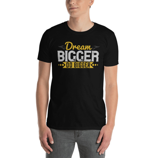 Dream Bigger Do Bigger Short-Sleeve Unisex T-Shirt