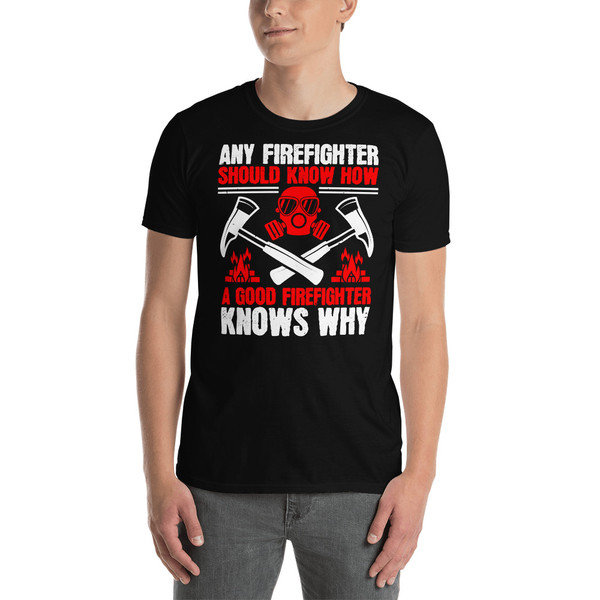 A Good Firefighter Knows Why Short-Sleeve Unisex T-Shirt