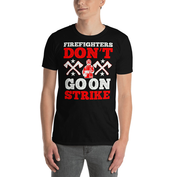 Firefighters Don't Go On Strike Short-Sleeve Unisex T-Shirt