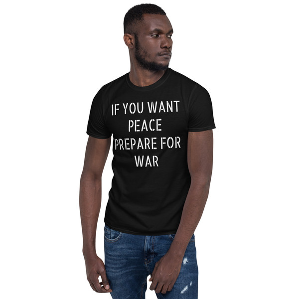 If You Want Peace Prepare for War (Text) Short-Sleeve Unisex T-Shirt