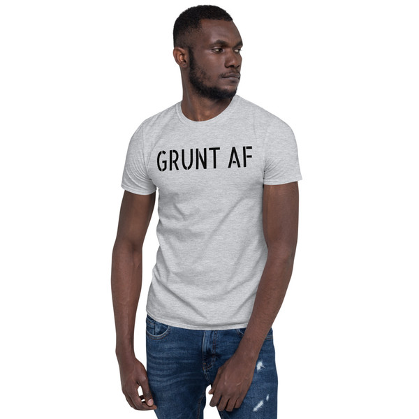 GRUNT AF Short-Sleeve Unisex T-Shirt