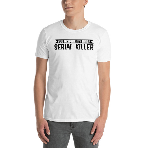 You Inspire My Inner Serial Killer Short-Sleeve Unisex T-Shirt