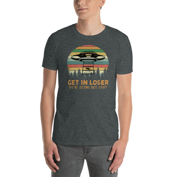Get In Loser Short-Sleeve Unisex T-Shirt