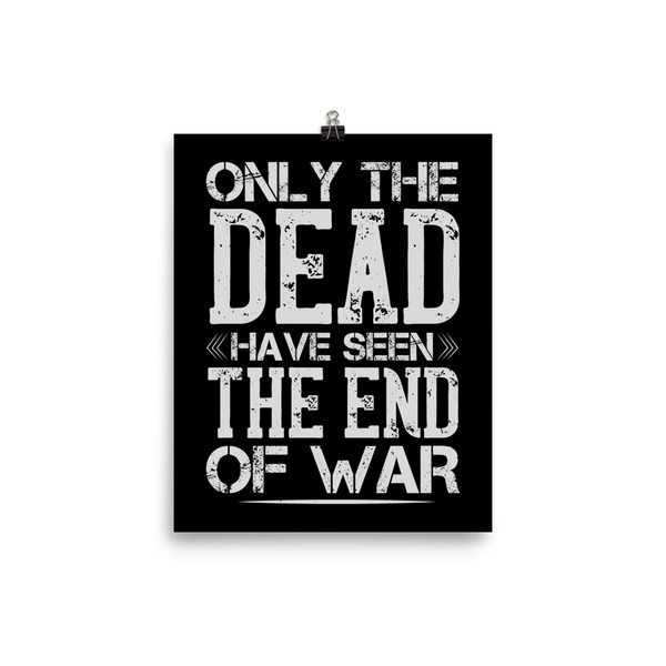 Only the Dead Have Seen the End of War Poster
