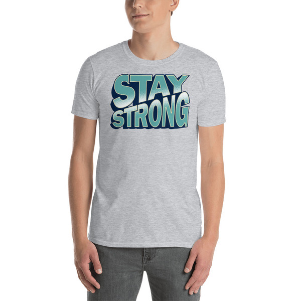 Stay Strong Short-Sleeve Unisex T-Shirt