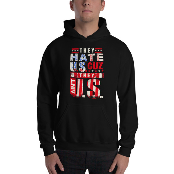 They Hate U.S. Unisex Hoodie