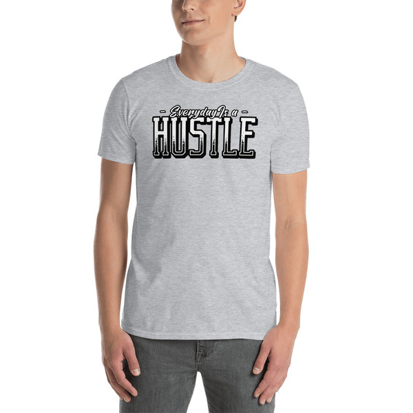 Everyday is a Hustle Short-Sleeve Unisex T-Shirt