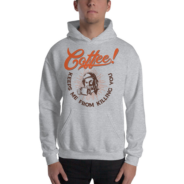Coffee Keeps Me From Killing You Unisex Hoodie