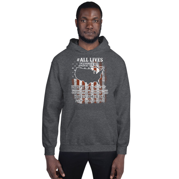 #All Lives Matter Except... Unisex Hoodie