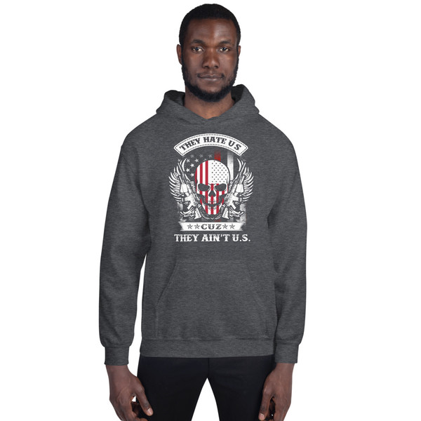They Hate Us Cuz They Ain't U.S. Unisex Hoodie