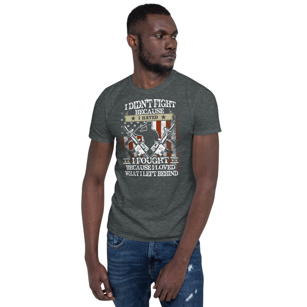 I Didn't Fight Because I Hated (Option 2) Short-Sleeve Unisex T-Shirt
