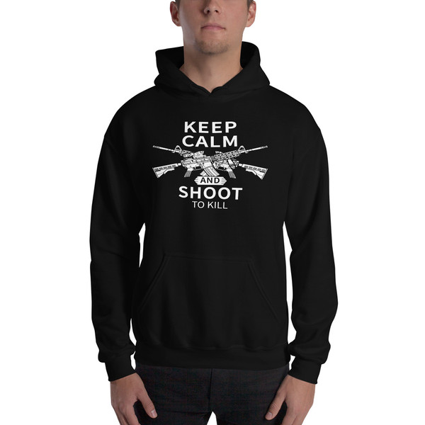 Keep Calm and Shoot to Kill Unisex Hoodie