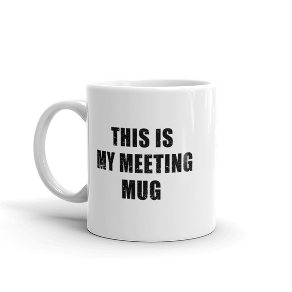 This is my Meeting Mug