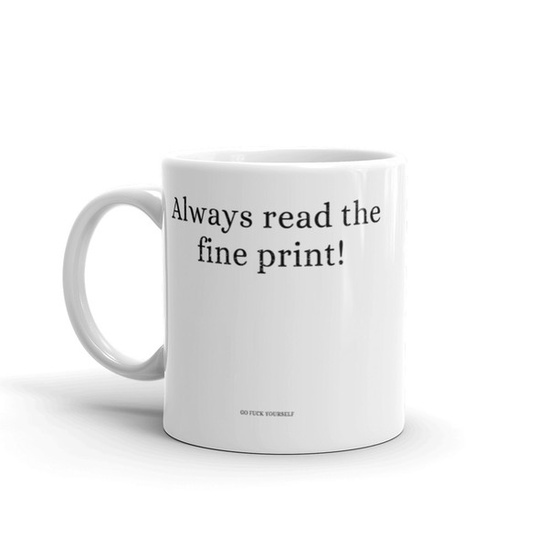 Always Read the Fine Print (Go F Yourself) Mug