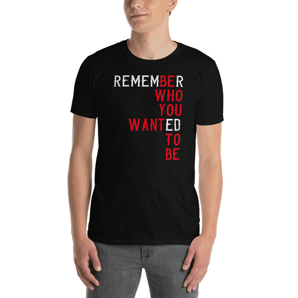 Be Who You Want To Be Short-Sleeve Unisex T-Shirt