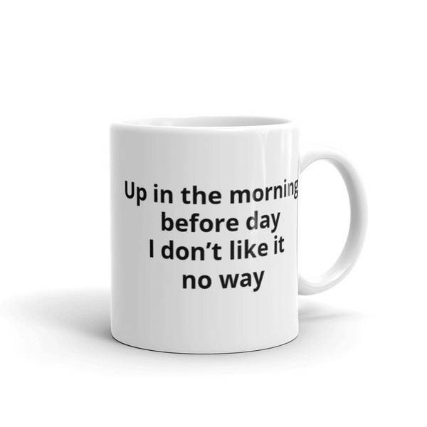 Up in the morning before day (Cadence) Mug