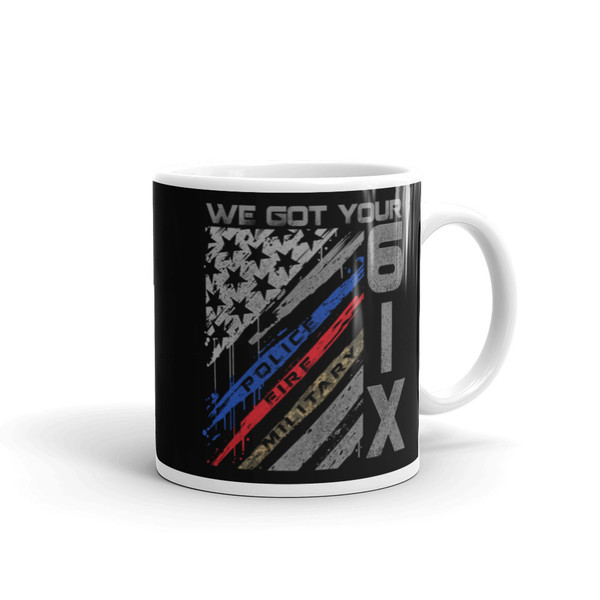 We Got your 6 (Police Fire Military) Mug