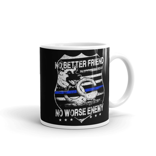No better Friend No Worst Enemy K9 (Police Blue Line) Mug
