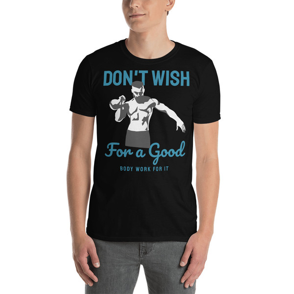 Don't Wish for a Good Body (Work for it) (Version 2) Short-Sleeve Unisex T-Shirt