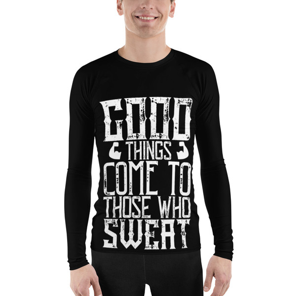 Good Things Come to Those Who Sweat Men's Rash Guard