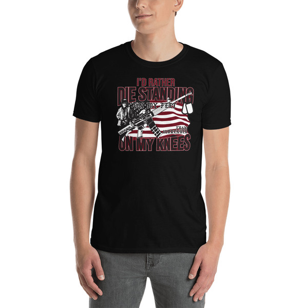 I'd Rather Die Standing Short-Sleeve Unisex T-Shirt (Option 2)