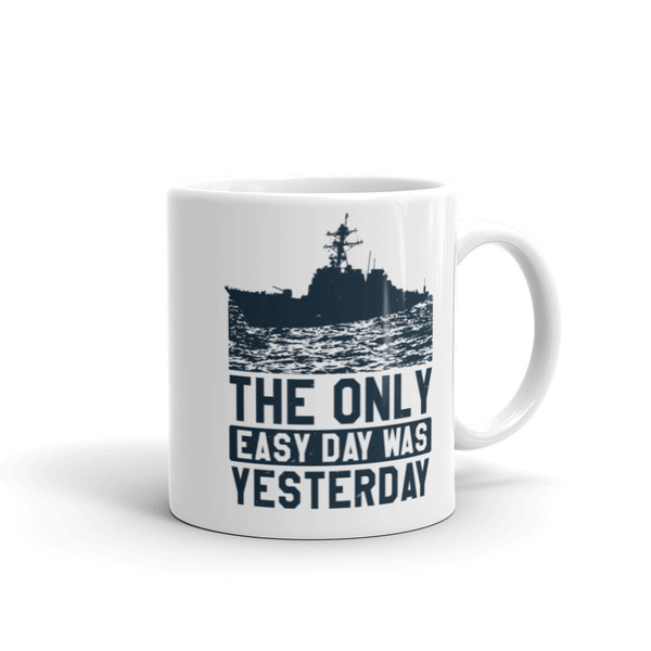 The Only Easy Day Was Yesterday White glossy mug