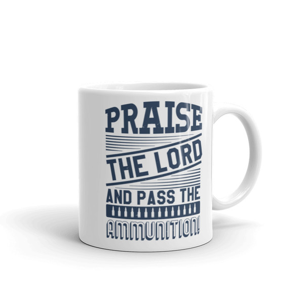 Praise the Lord and Pass the Ammunition White glossy mug