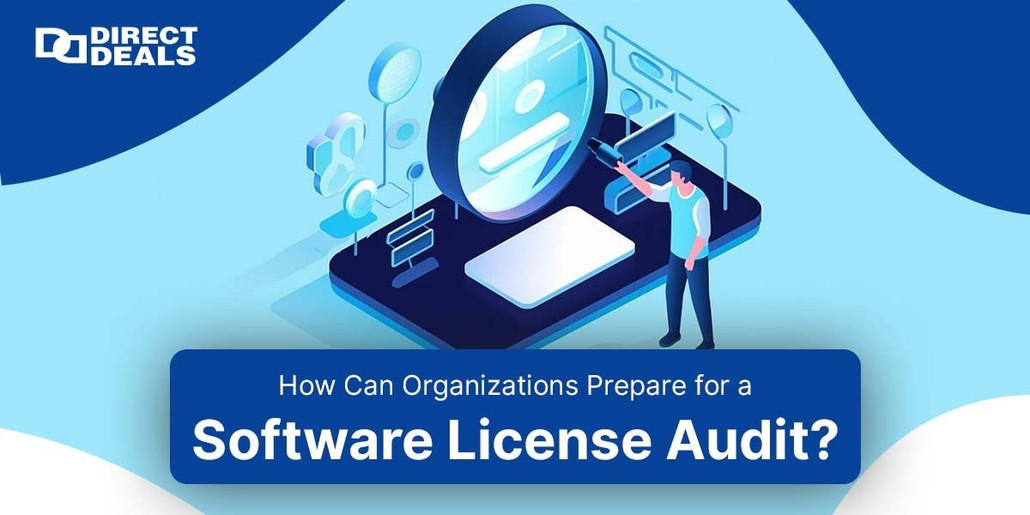 How Can Organizations Prepare for a Software License Audit?
