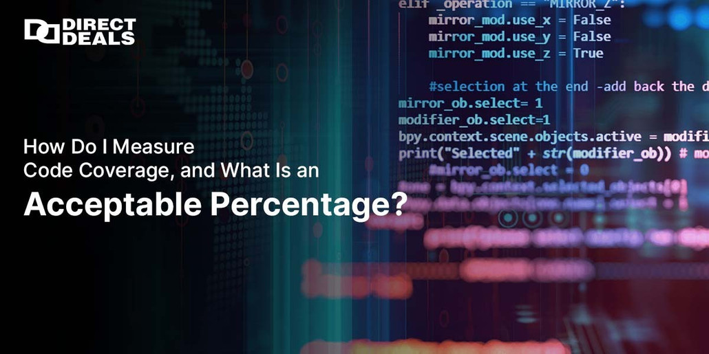 How Do I Measure Code Coverage, and What Is an Acceptable Percentage?