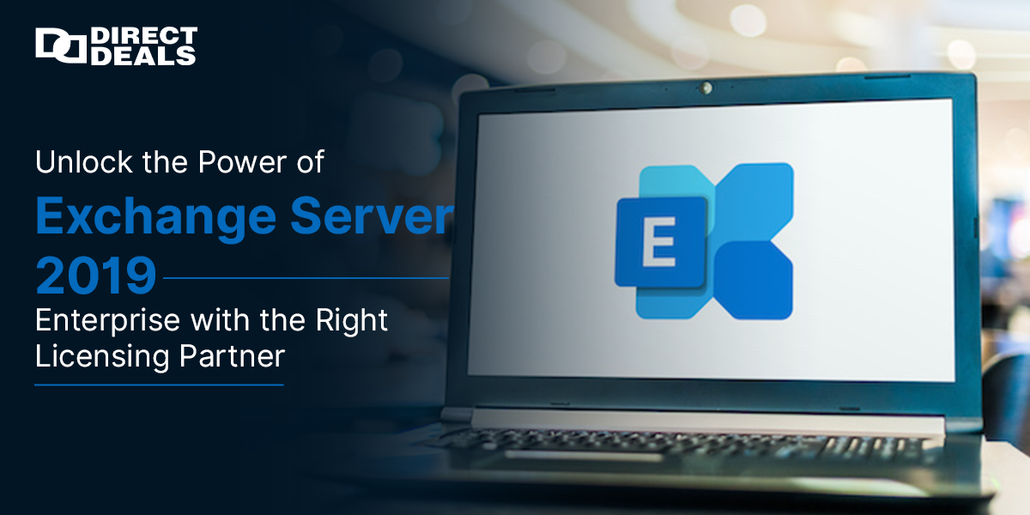 Unlock the Power of Exchange Server 2019 Enterprise with the Right Licensing Partner
