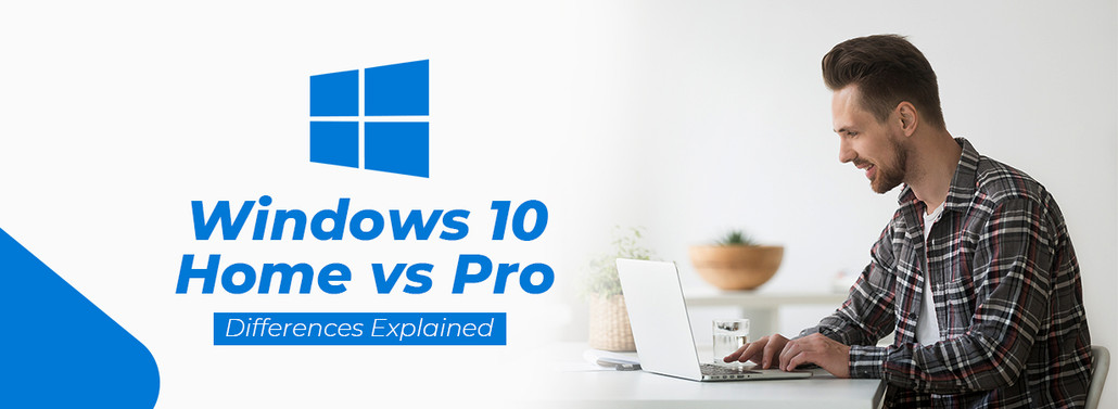 Windows 10 Home vs. Pro: Differences Explained