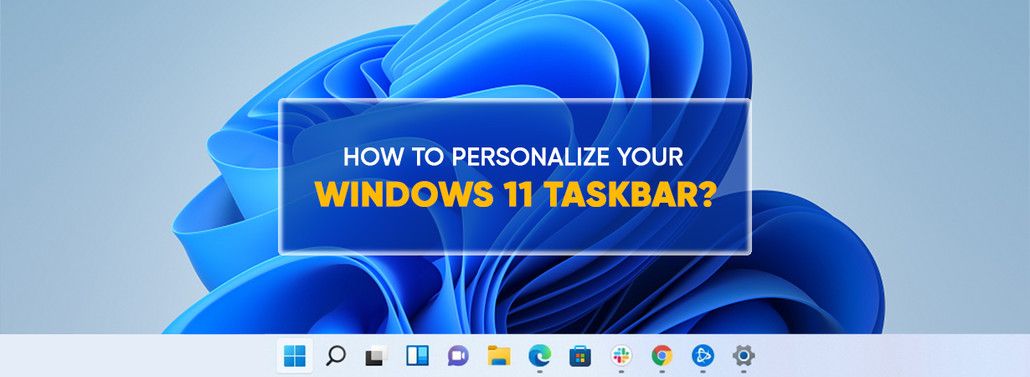 How to Personalize Your Windows 11 Taskbar?