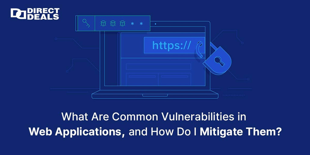 What Are Common Vulnerabilities in Web Applications, and How Do I Mitigate Them?