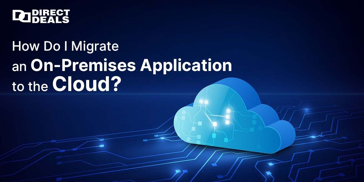 How Do I Migrate an On-Premises Application to the Cloud?
