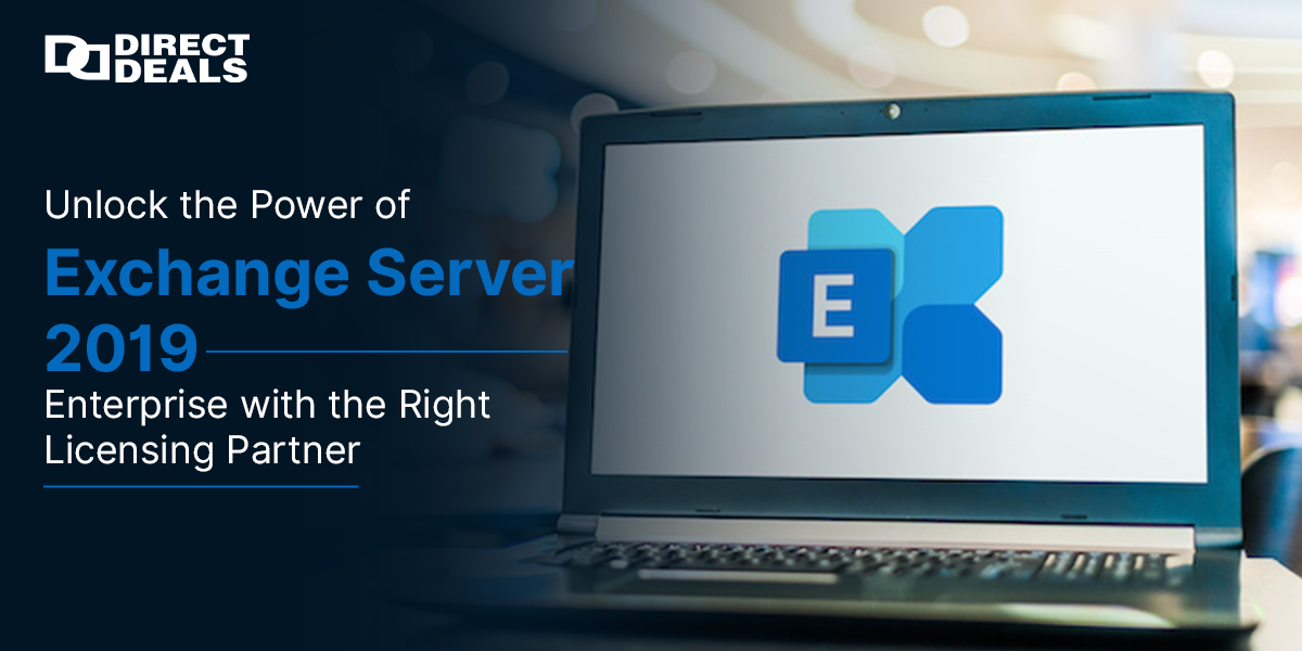 Unlock the Power of Exchange Server 2019 Enterprise with the Right Licensing Partner