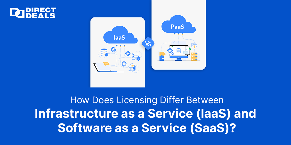 How Does Licensing Differ Between Infrastructure as a Service (IaaS) and Software as a Service (SaaS)?