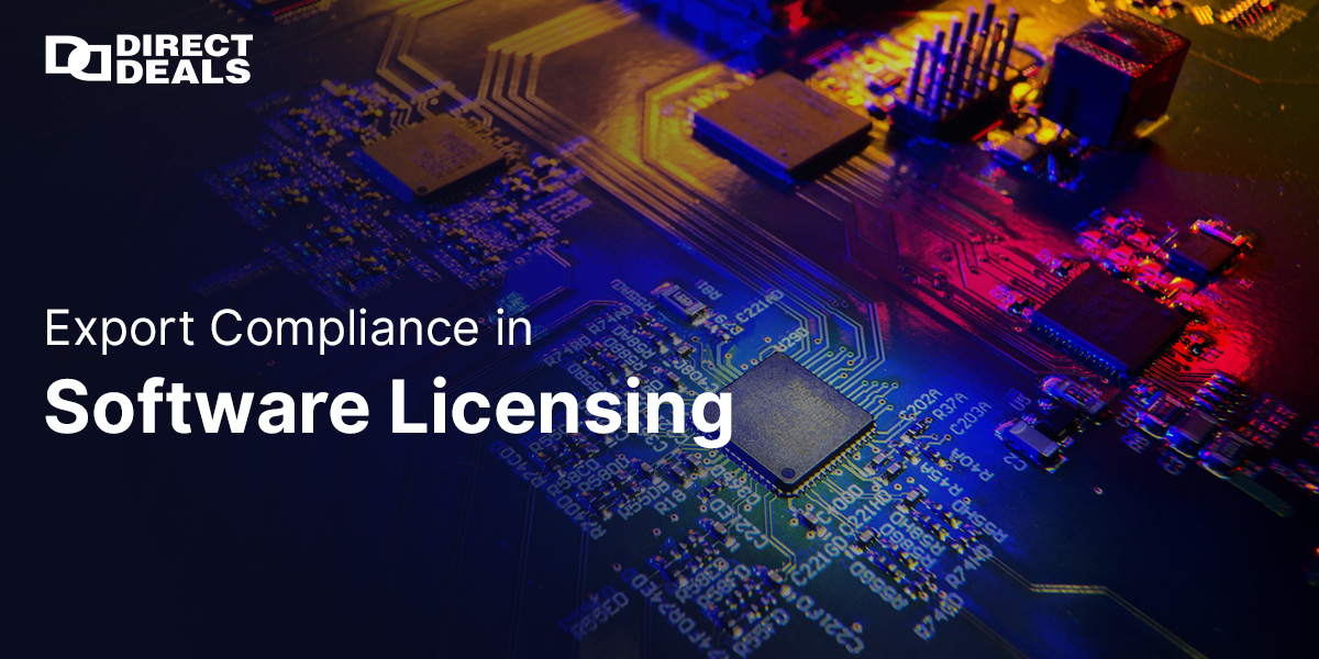 Global Software Distribution & Export Control Compliance: A Guide by DirectDeals