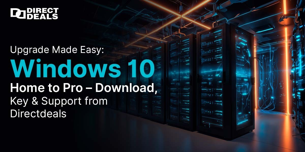 Upgrade Made Easy: Windows 10 Home to Pro – Download, Key & Support from Directdeals