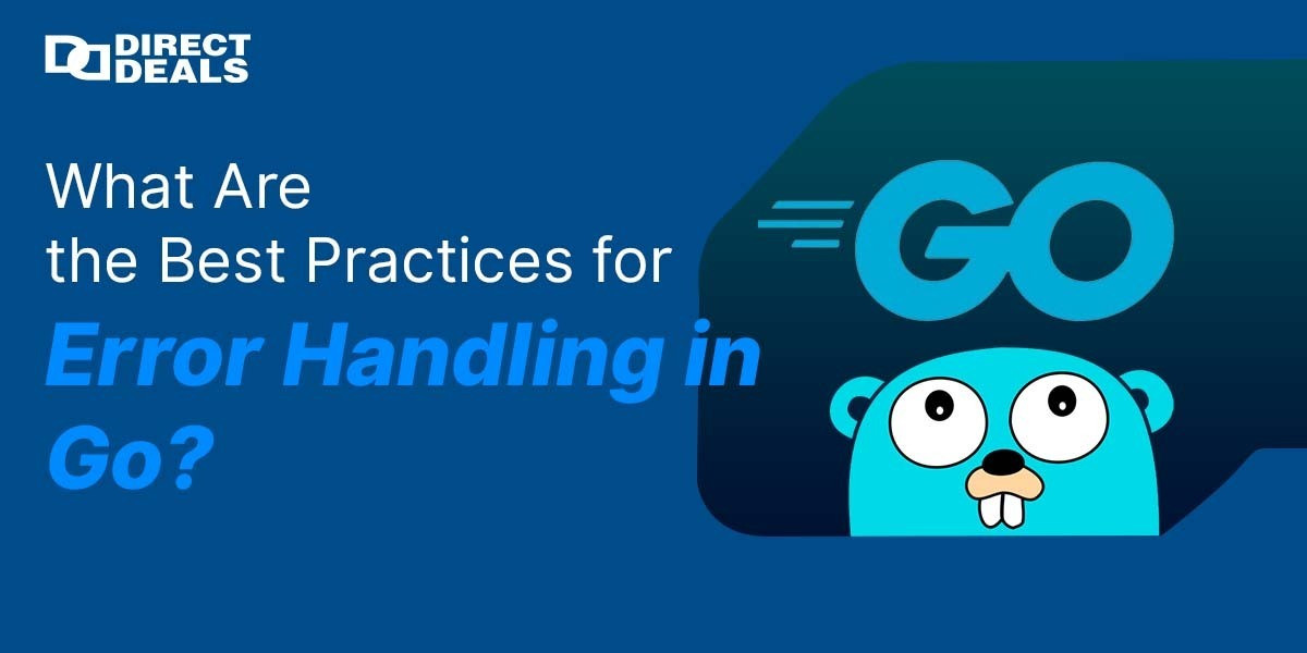 What Are the Best Practices for Error Handling in Go?