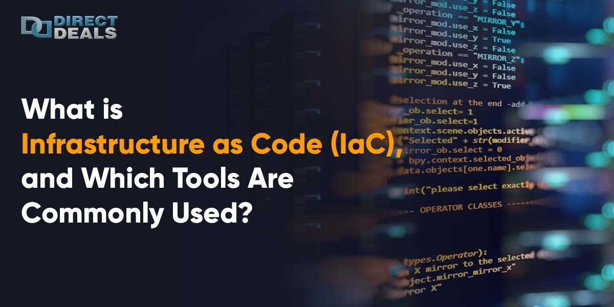 What is Infrastructure as Code (IaC), and Which Tools Are Commonly Used?